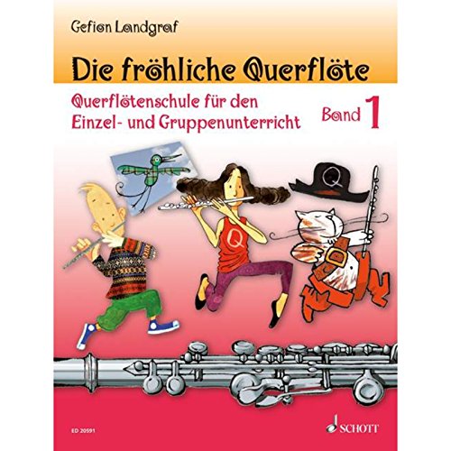 Die fröhliche Querflöte: Querflötenschule für den Einzel- und Gruppenunterricht. Band 1. Flöte.